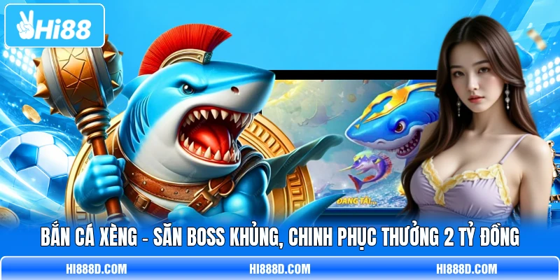 Bắn Cá Xèng - Săn Boss Khủng, Chinh Phục Thưởng 2 Tỷ Đồng