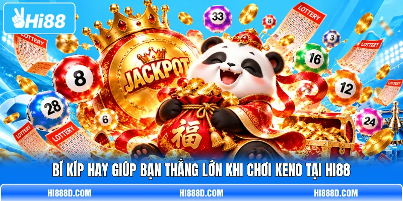 Bí kíp hay giúp bạn thắng lớn khi chơi Keno tại HI88