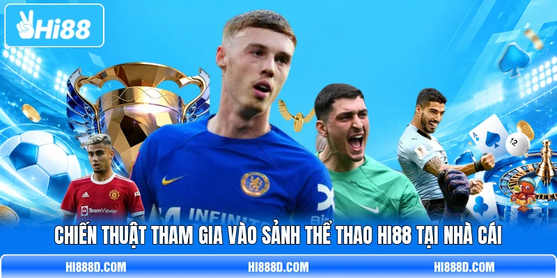 Chiến thuật tham gia vào sảnh thể thao HI88 tại nhà cái Chiến thuật tham gia vào sảnh thể thao HI88 tại nhà cái