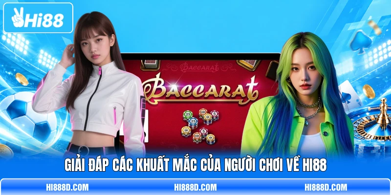 Giải đáp các khuất mắc của người chơi về HI88