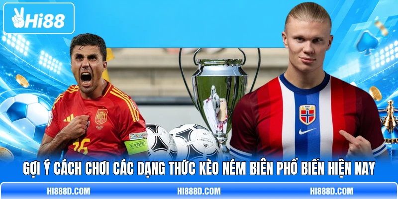 Gợi ý cách chơi các dạng thức kèo ném biên phổ biến hiện nay