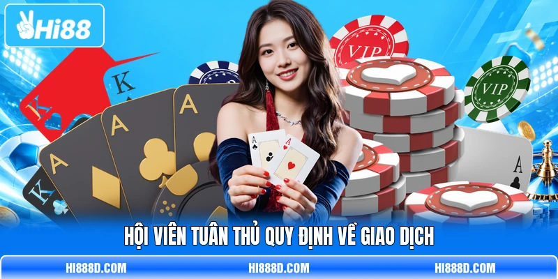 Hội viên tuân thủ quy định về giao dịch