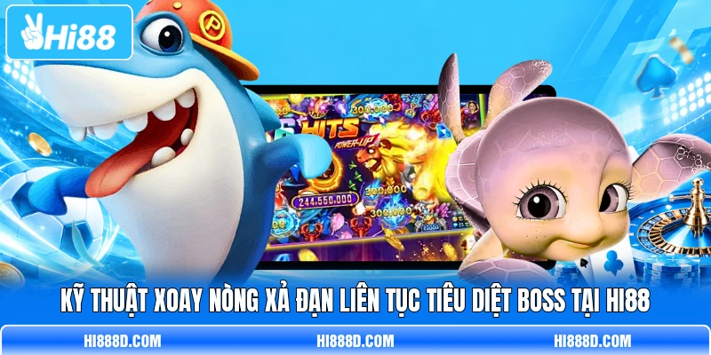 Kỹ thuật xoay nòng xả đạn liên tục tiêu diệt Boss tại HI88 Kỹ thuật xoay nòng xả đạn liên tục tiêu diệt Boss tại HI88