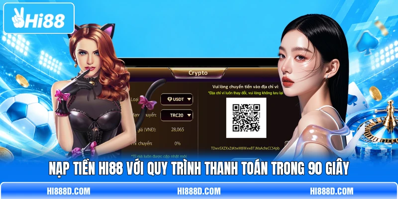 Nạp Tiền HI88 Với Quy Trình Thanh Toán Trong 90 Giây