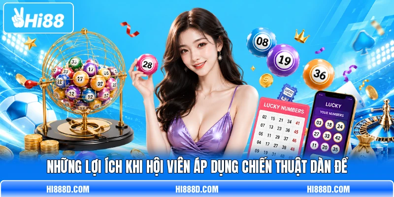 Những lợi ích khi hội viên áp dụng chiến thuật dàn đề