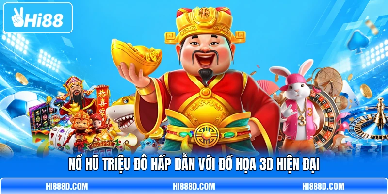 Nổ hũ triệu đô hấp dẫn với đồ họa 3D hiện đại Nổ hũ triệu đô hấp dẫn với đồ họa 3D hiện đại