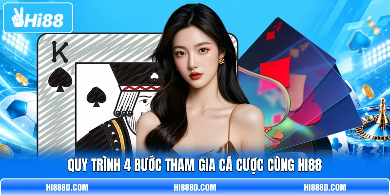 Quy trình 4 bước tham gia cá cược cùng HI88