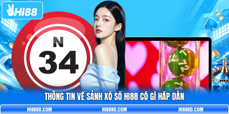 Thông tin về sảnh xổ số HI88 có gì hấp dẫn