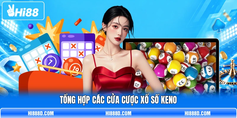 Tổng hợp các cửa cược xổ số Keno