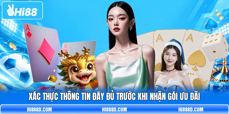 Xác thực thông tin đầy đủ trước khi nhận gói ưu đãi Xác thực thông tin đầy đủ trước khi nhận gói ưu đãi