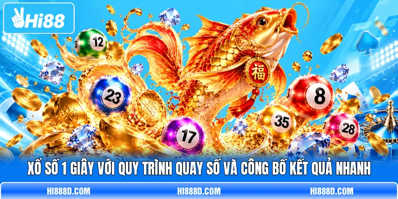 Xổ số 1 giây với quy trình quay số và công bố kết quả nhanh Xổ số 1 giây với quy trình quay số và công bố kết quả nhanh