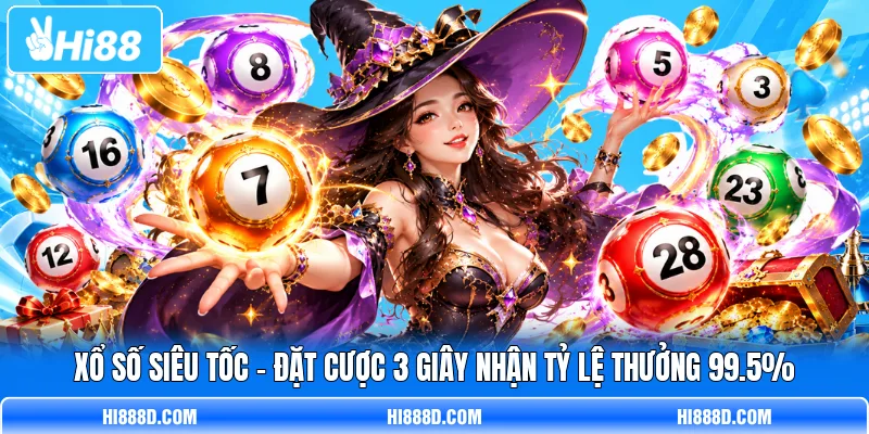 Xổ Số Siêu Tốc - Đặt Cược 3 Giây Nhận Tỷ Lệ Thưởng 99.5%